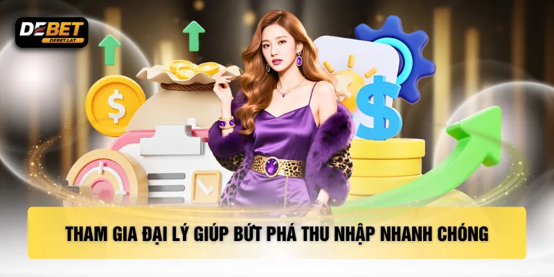 Tham gia đại lý giúp bứt phá thu nhập nhanh chóng